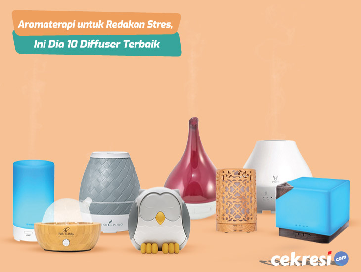 Aromaterapi untuk Redakan Stres, Ini Dia 10 Rekomendasi Diffuser Terbaik