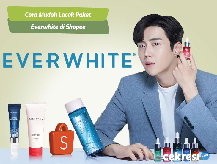 Cara Mudah Lacak Paket Everwhite di Shopee